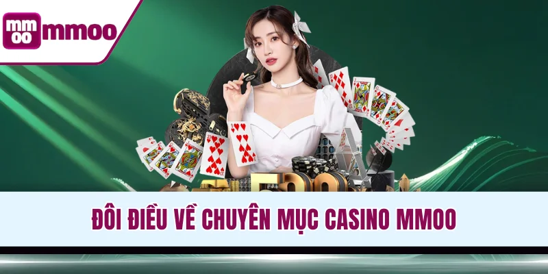 Đôi điều về chuyên mục casino MMOO