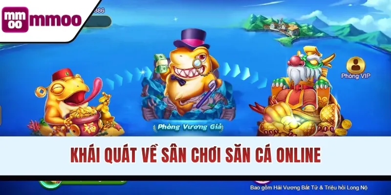 Khái quát về sân chơi săn cá online