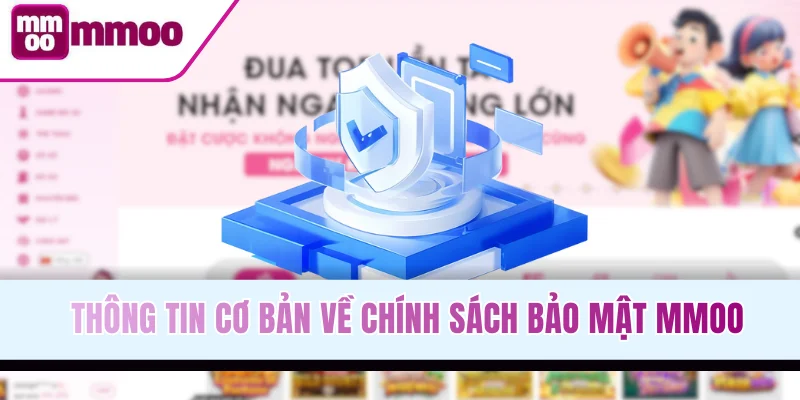 Thông tin cơ bản về chính sách bảo mật tại MMOO